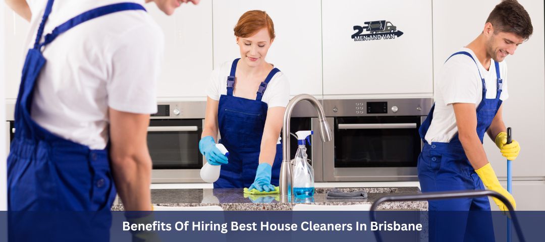 Benefits Of Hiring Best House Cleaners In Brisbane