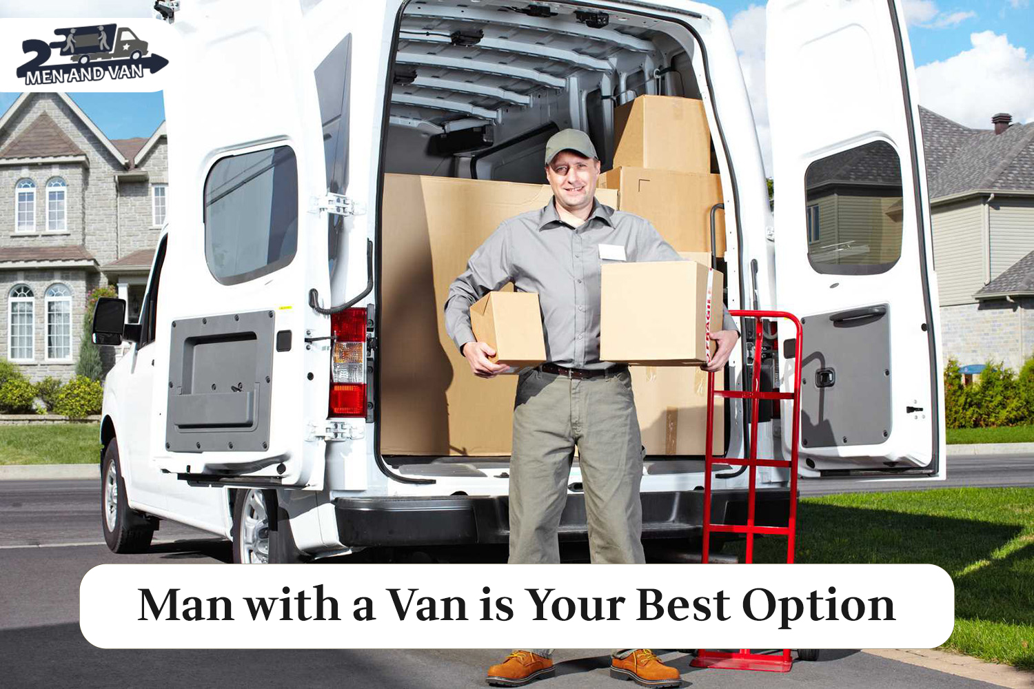 Need a Quick Move? Here’s Why a Man with a Van is Your Best Option