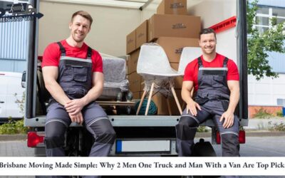 Brisbane Moving Made Simple: Why 2 Men One Truck and Man With a Van Are Top Picks